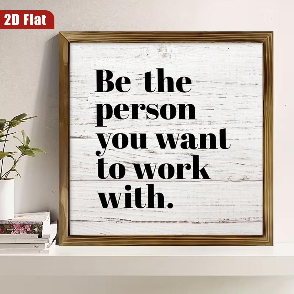 Be The Person You Want To Work With White Shiplap Wooden Plaque Office Decor