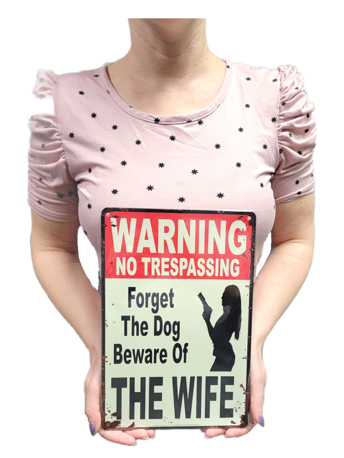 “Warning No Trespassing – Forget The Dog, Beware of The Wife” Tin Sign 12″ x 8″