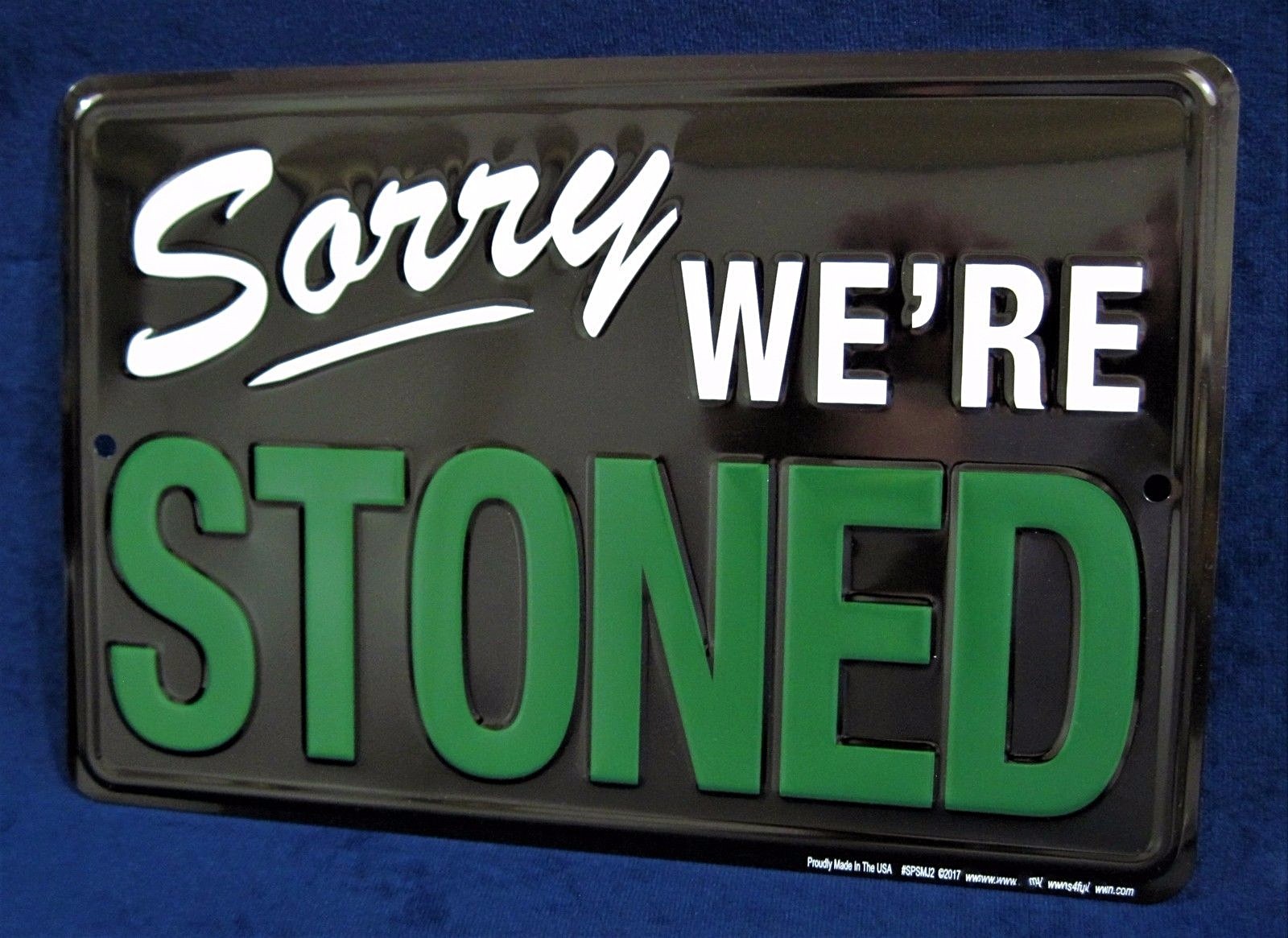 Sorry We’re STONED -*US MADE* Embossed Sign – Man Cave Garage Bar Pub Wall Decor
