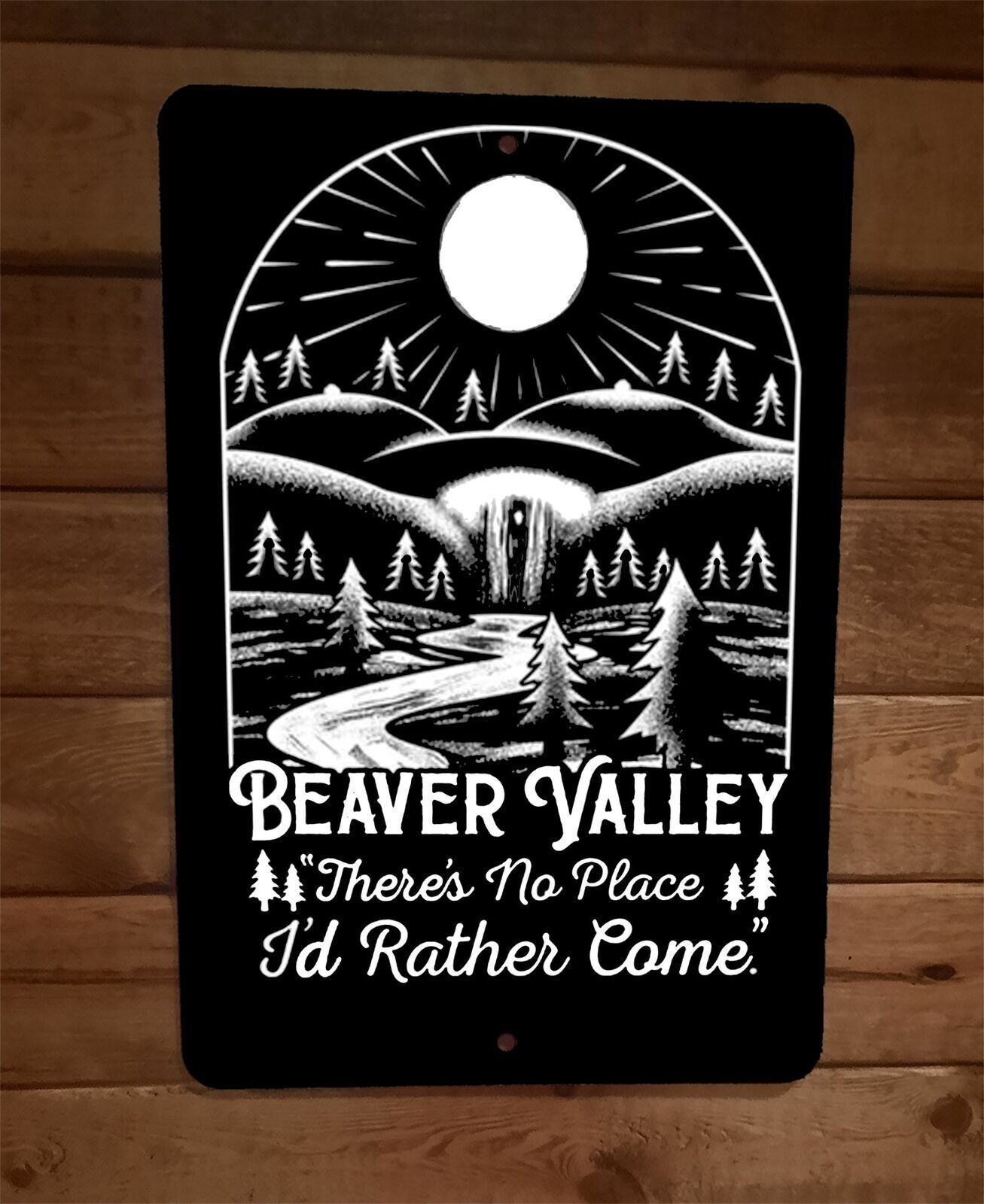 Beaver Valley There’s No Place Id Rather Come 8×12 Metal Wall Sign
