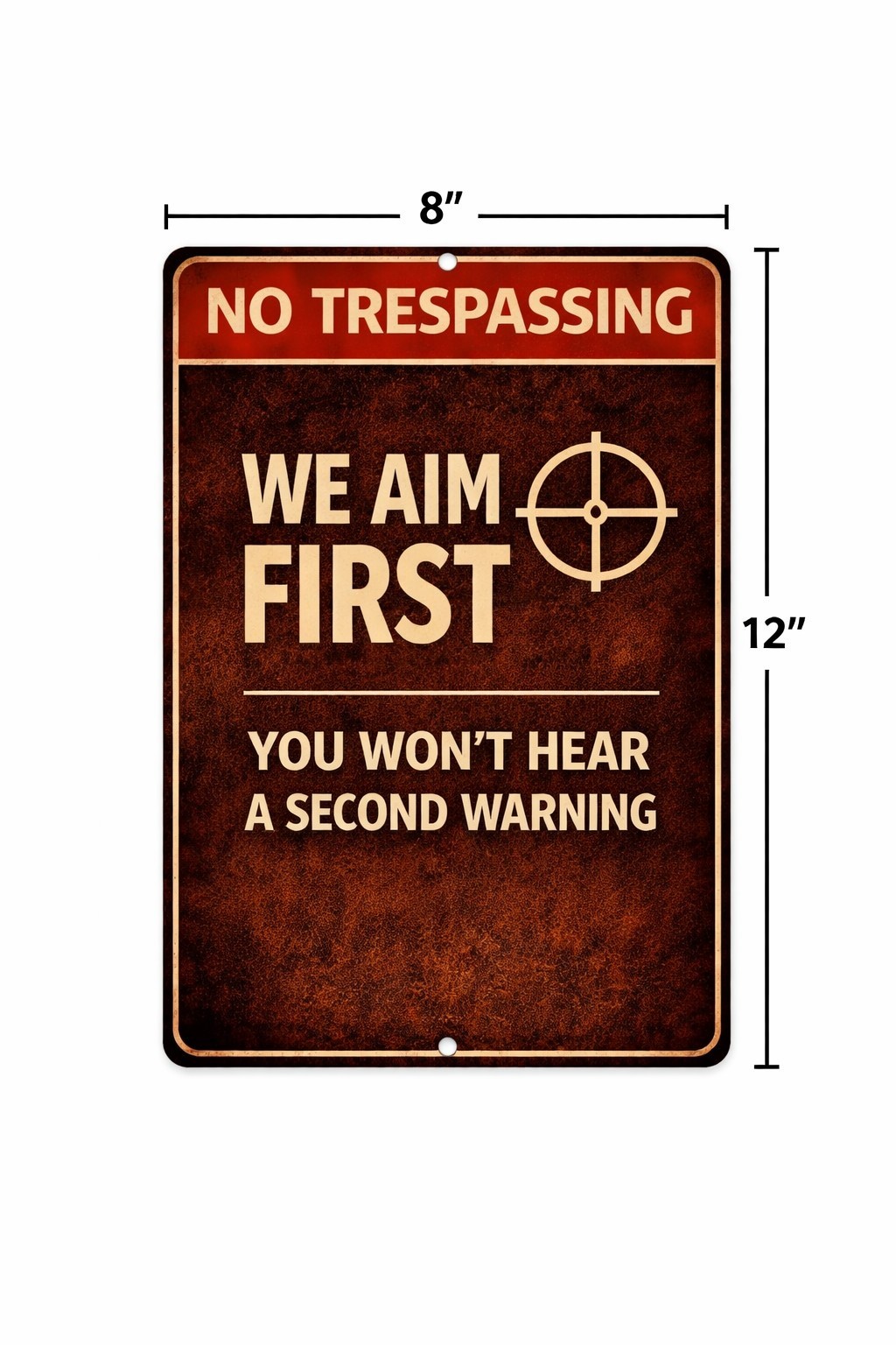 No Trespassing We Aim First You Won’t Hear Second Warning Metal Sign 8×12