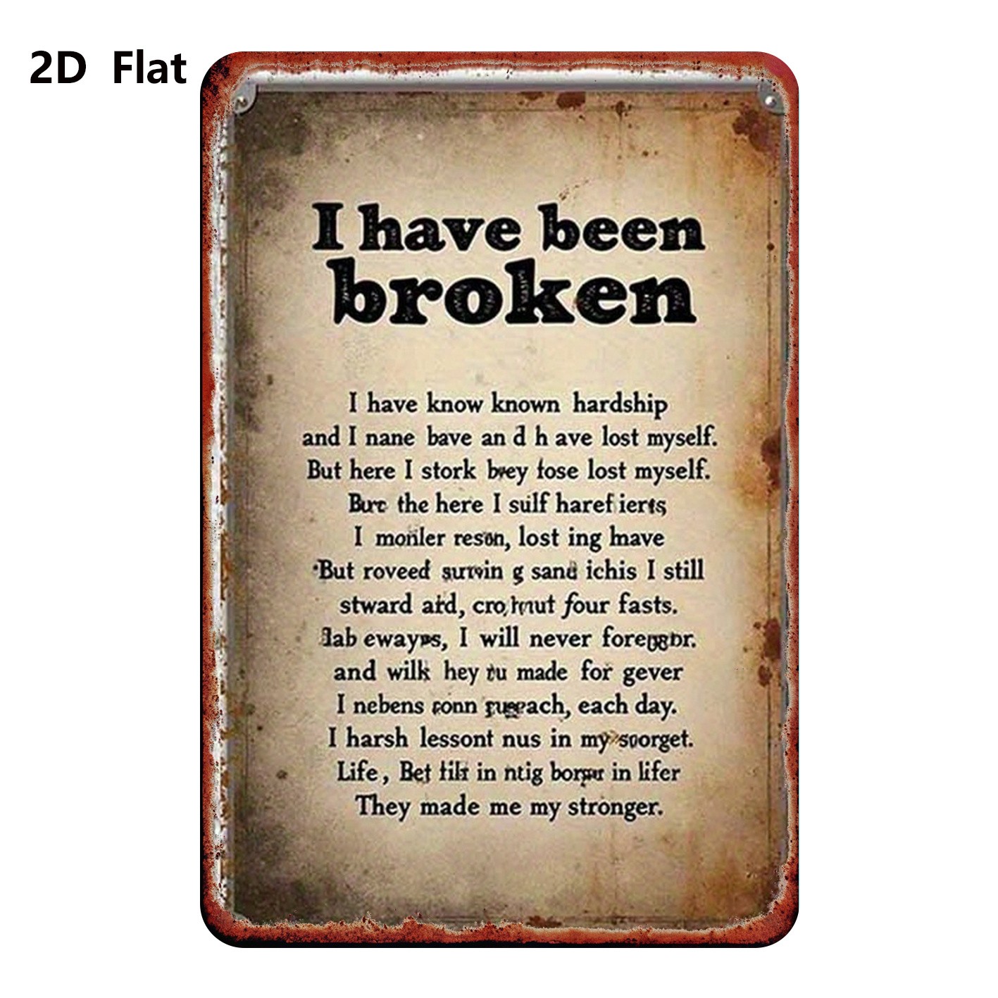 20.32*30.48 cm Metal Sign “I Have Been Broken” Poetry
