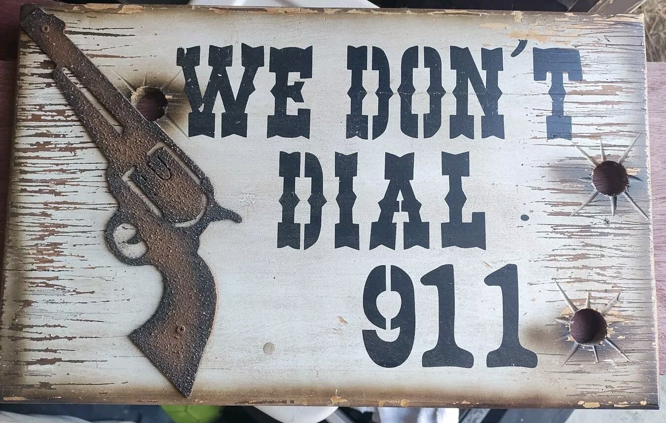 Western Style Wood Composite Sign “We Don’t Dial 911” ~ New Old Stock ~ “We…