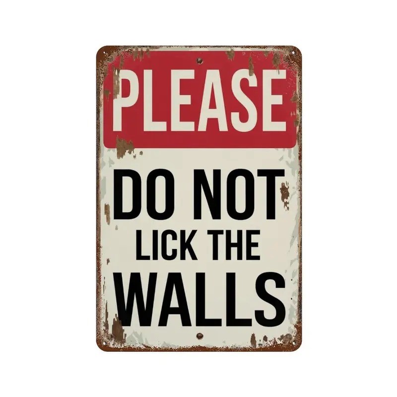 Metal Tin Sign Please Do Not Lick Walls Humorous Aluminum Sign 8×12