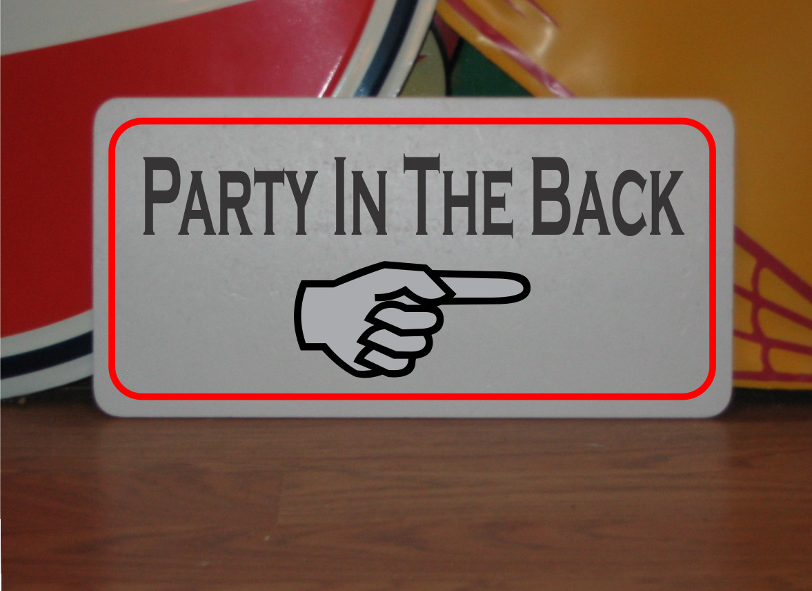 Party in the Back w/ arrow Metal Sign