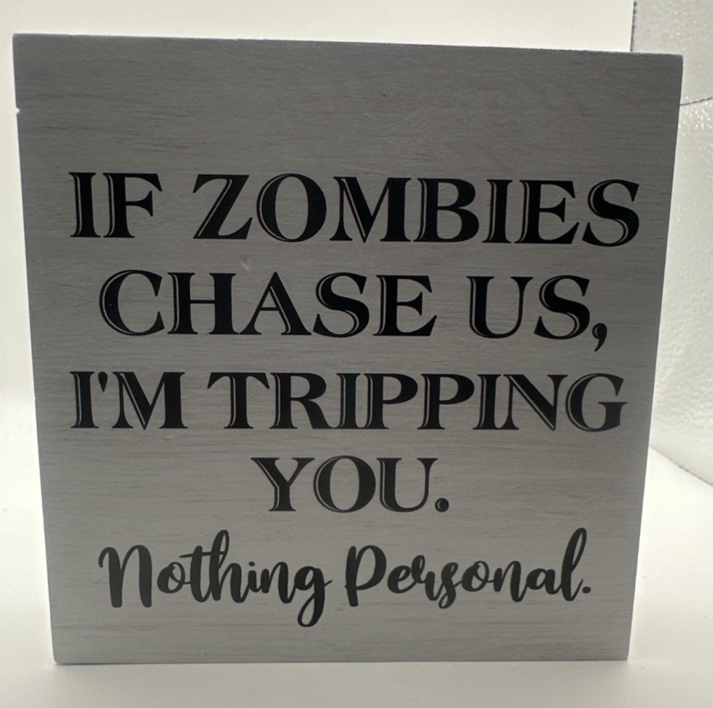 If Zombies Chase Us Sign – Funny Wood Box Decor – Humor Gift 5×5
