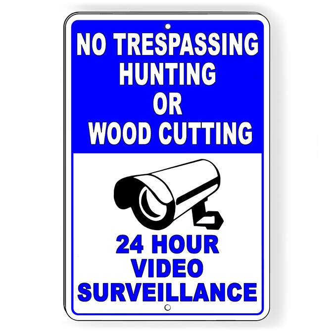 No Trespassing Hunting Wood Cutting 24 Hour Surveillance Metal Sign 5 SIZES S59